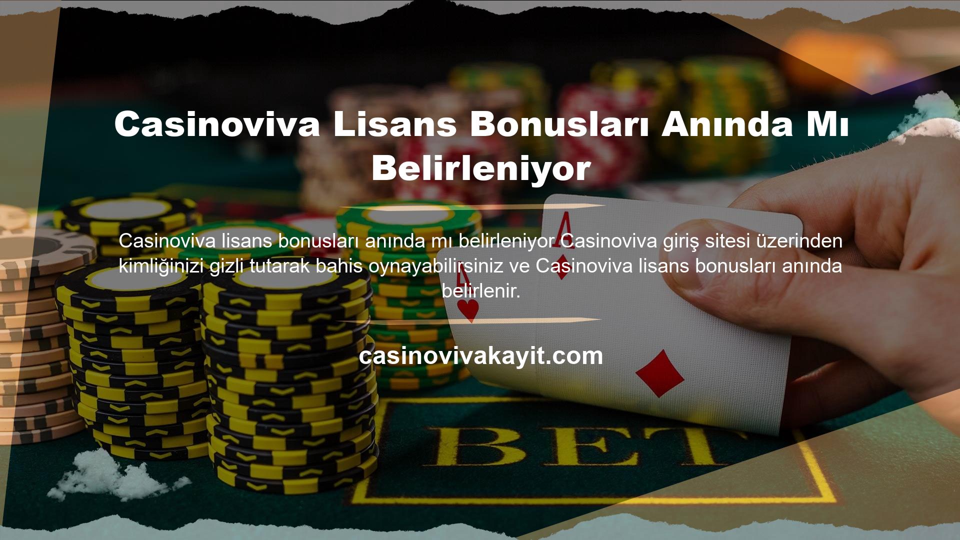 Casinoviva Lisans Bonusları Anında Mı Belirleniyor