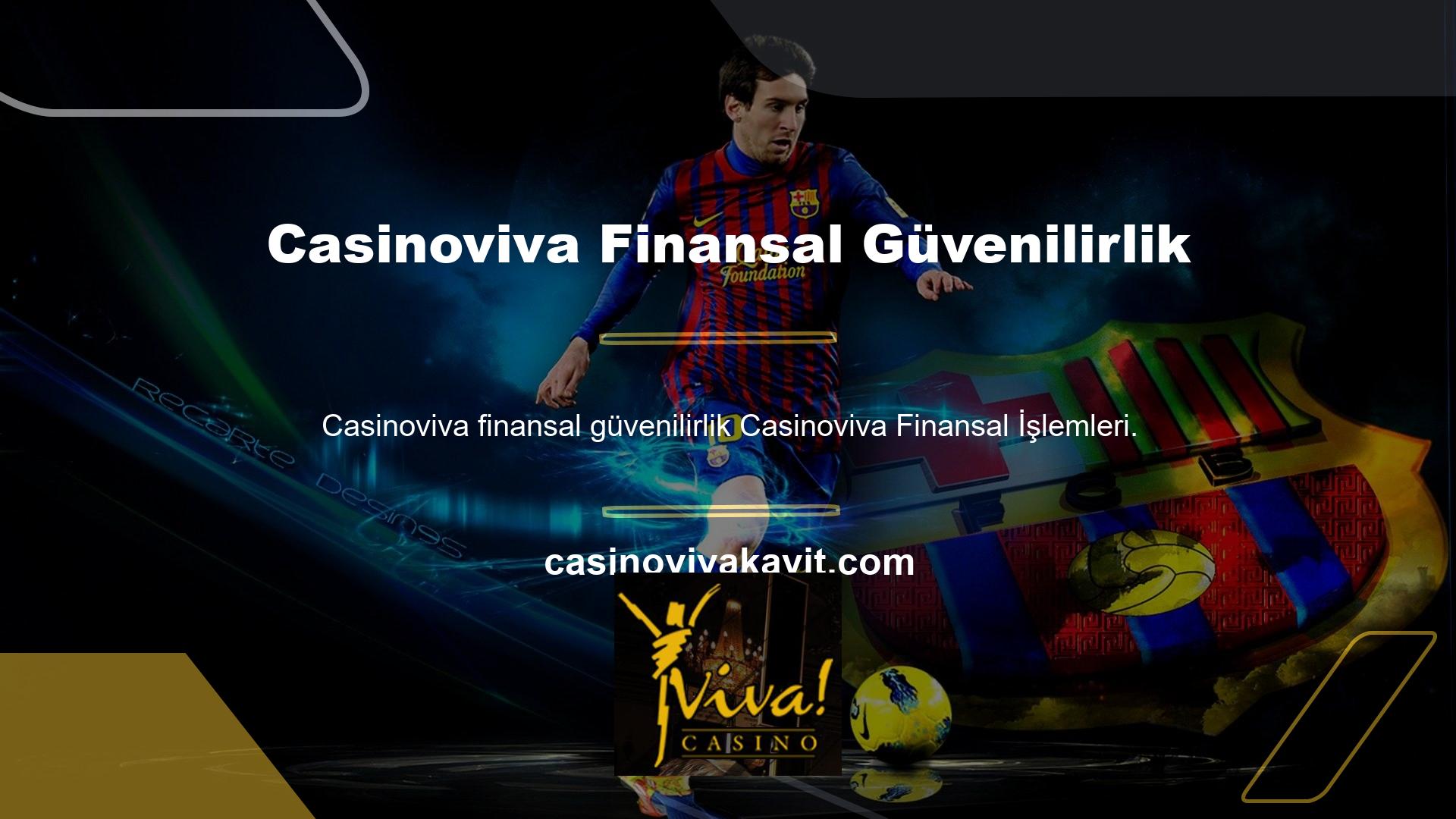 Casinoviva finansal işlemleri güvenilir midir? Oyun ihtiyaçlarınızda size yardımcı olmak için her zaman oradalar